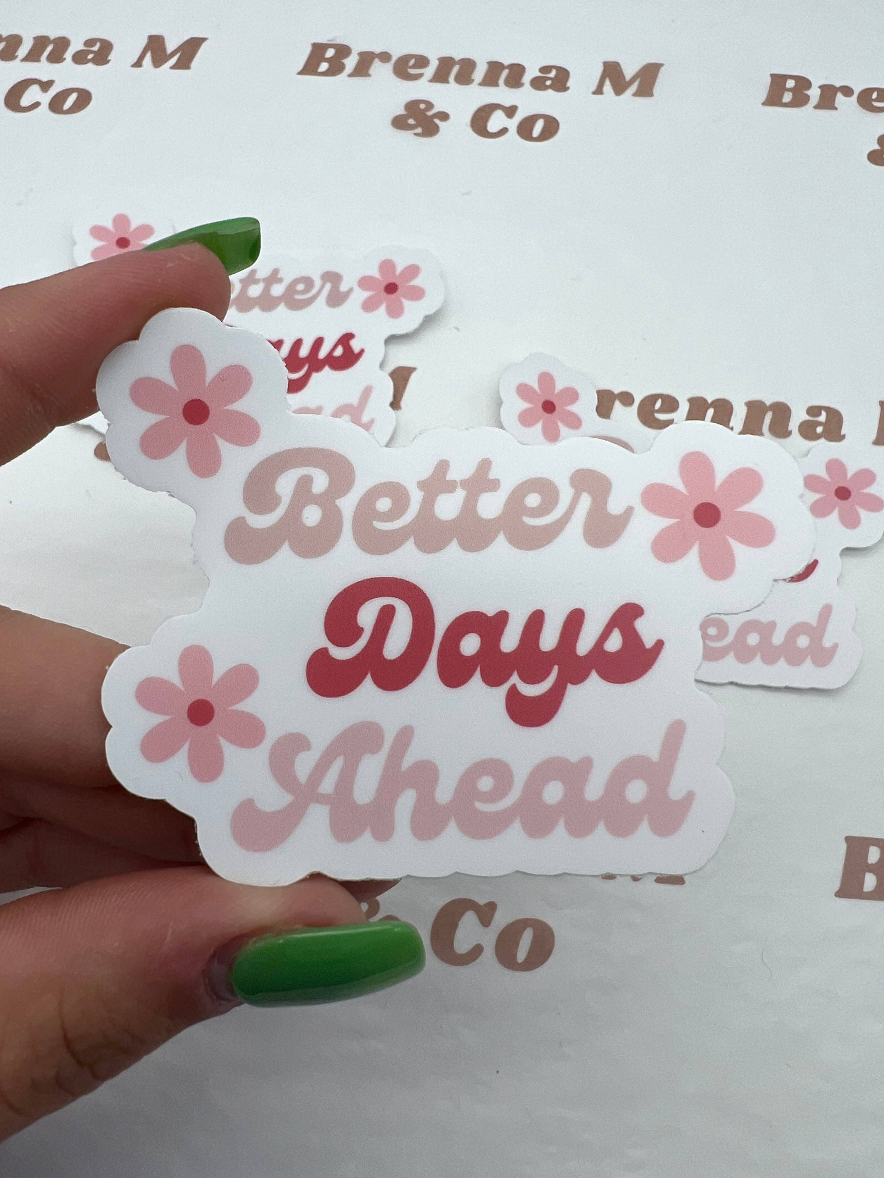 Better Days Ahead Mental Health Awareness Sticker