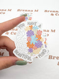 You Have A Beautiful Mind Mental Health Awareness Sticker