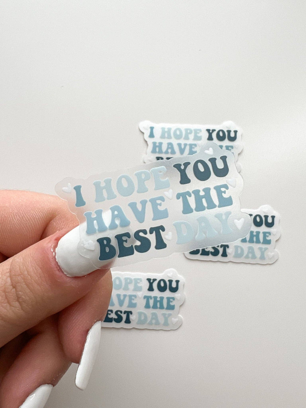CLEAR I Hope You Have The Best Day Mental Health Sticker